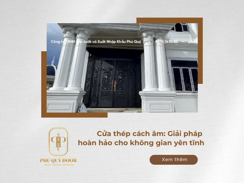 Cửa thép cách âm: Lựa chọn hoàn hảo cho 1 không gian yên tĩnh